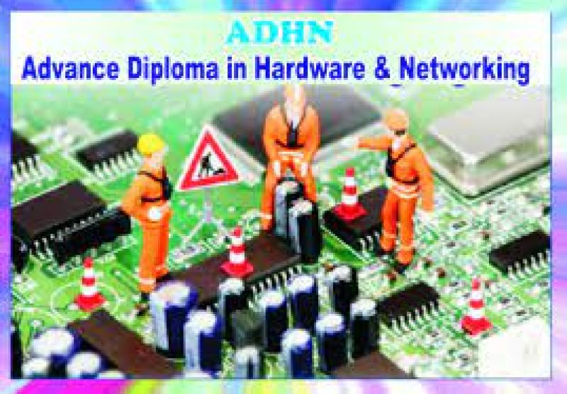 ADVANCE DIPLOMA IN HARDWARE AND NETWORKING ( B-1204 )
